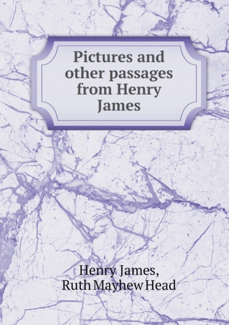 Pictures and Other Passages from Henry James, Paperback / softback Book