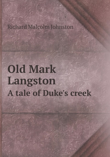 Old Mark Langston a Tale of Duke's Creek, Paperback / softback Book