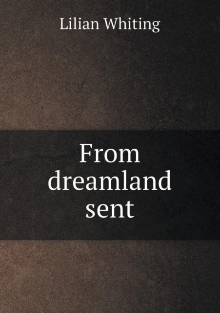 From Dreamland Sent, Paperback / softback Book