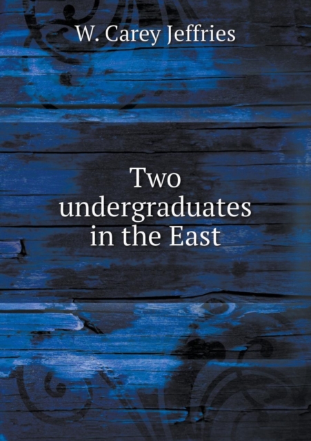 Two Undergraduates in the East, Paperback / softback Book