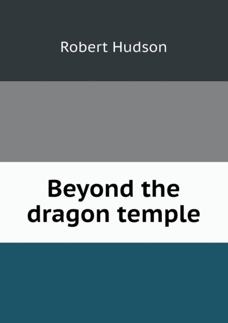 Beyond the Dragon Temple, Paperback / softback Book