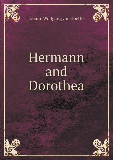 Hermann and Dorothea, Paperback / softback Book