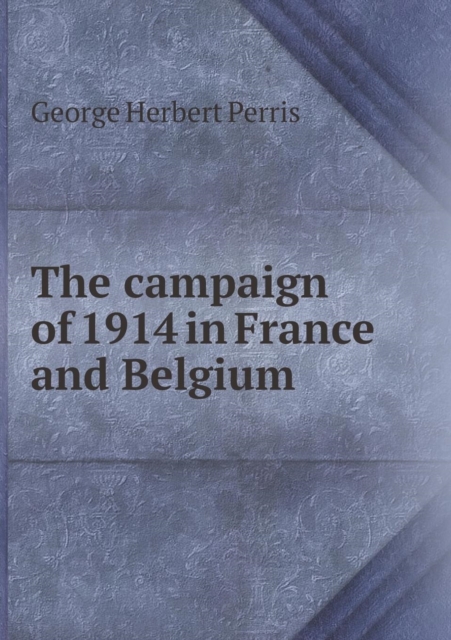 The Campaign of 1914 in France and Belgium, Paperback / softback Book