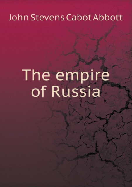 The Empire of Russia, Paperback / softback Book