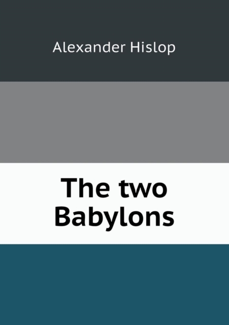 The Two Babylons, Paperback / softback Book