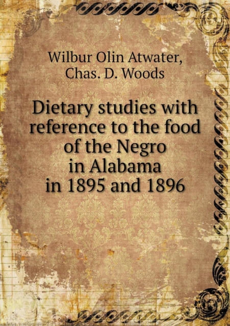Dietary Studies with Reference to the Food of the Negro in Alabama in 1895 and 1896, Paperback / softback Book