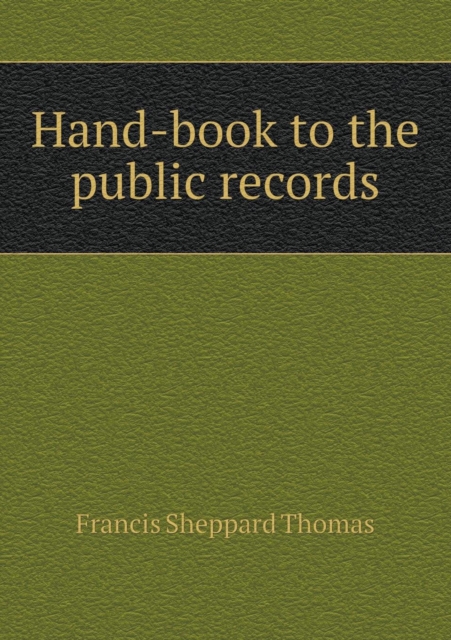 Hand-Book to the Public Records, Paperback / softback Book