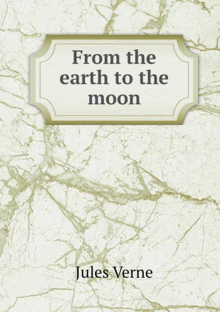 From the Earth to the Moon, Paperback / softback Book