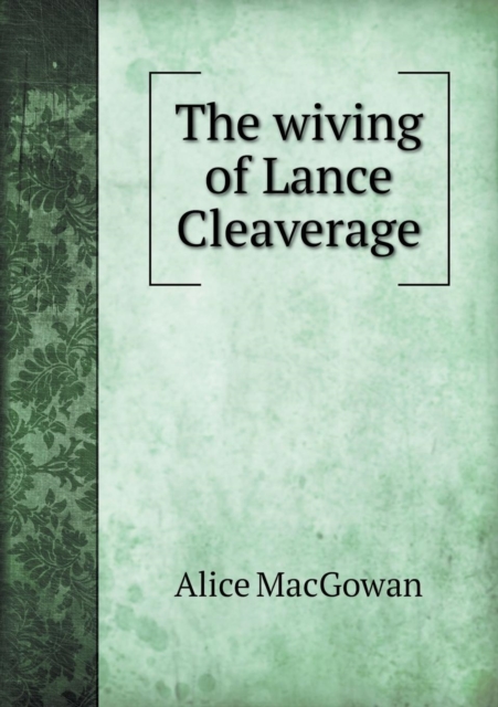 The Wiving of Lance Cleaverage, Paperback / softback Book