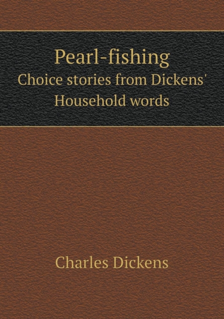 Pearl-Fishing Choice Stories from Dickens' Household Words, Paperback / softback Book