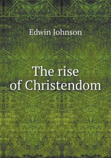 The Rise of Christendom, Paperback / softback Book