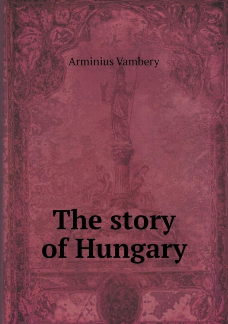 The Story of Hungary, Paperback / softback Book