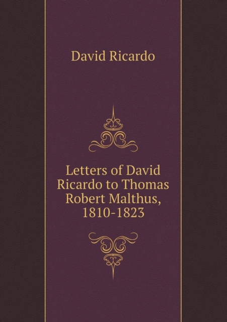Letters of David Ricardo to Thomas Robert Malthus, 1810-1823, Paperback / softback Book
