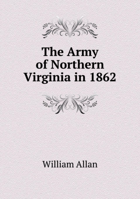 The Army of Northern Virginia in 1862, Paperback / softback Book