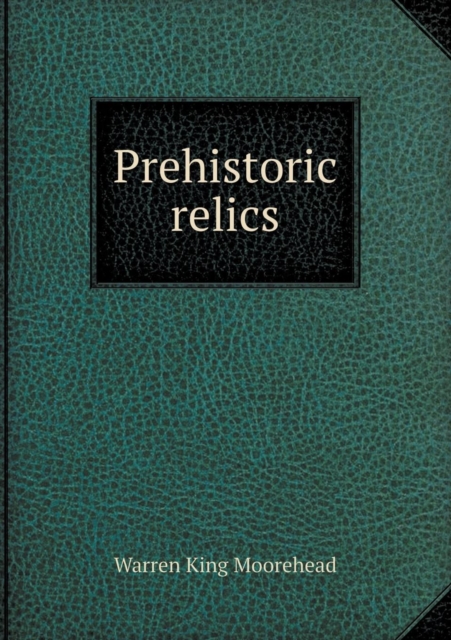 Prehistoric Relics, Paperback / softback Book