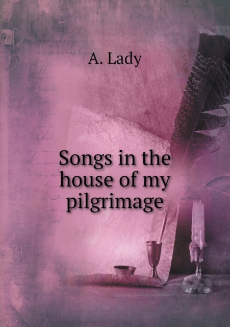 Songs in the House of My Pilgrimage, Paperback / softback Book