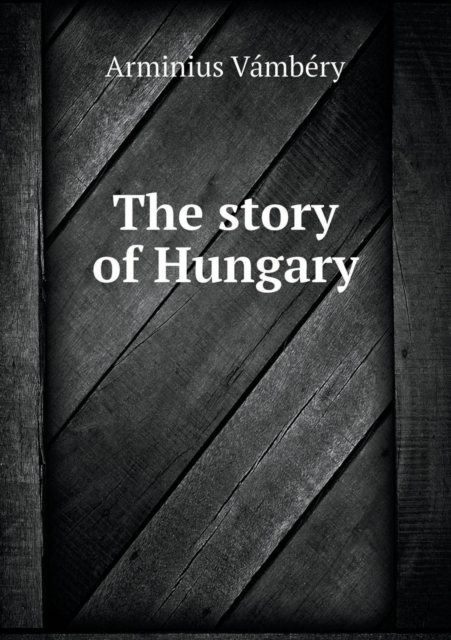 The Story of Hungary, Paperback / softback Book