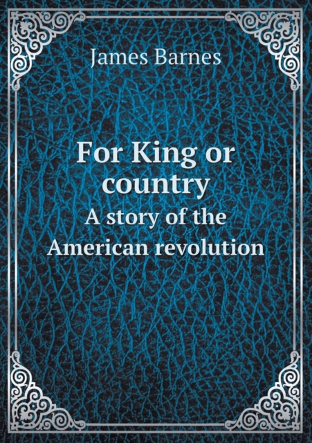 For King or Country a Story of the American Revolution, Paperback / softback Book