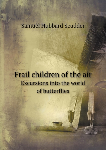 Frail Children of the Air Excursions Into the World of Butterflies, Paperback / softback Book