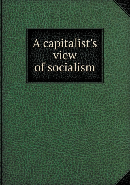 A Capitalist's View of Socialism, Paperback / softback Book