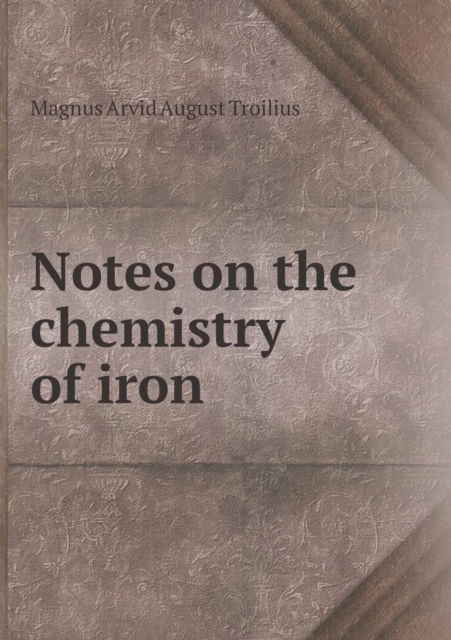 Notes on the Chemistry of Iron, Paperback / softback Book