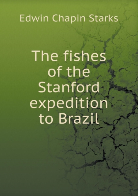 The Fishes of the Stanford Expedition to Brazil, Paperback / softback Book