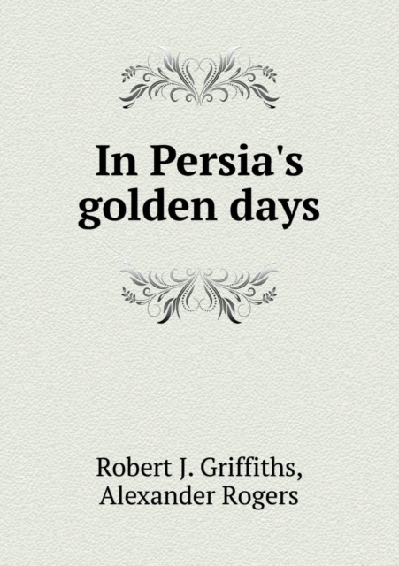 In Persia's golden days, Paperback / softback Book