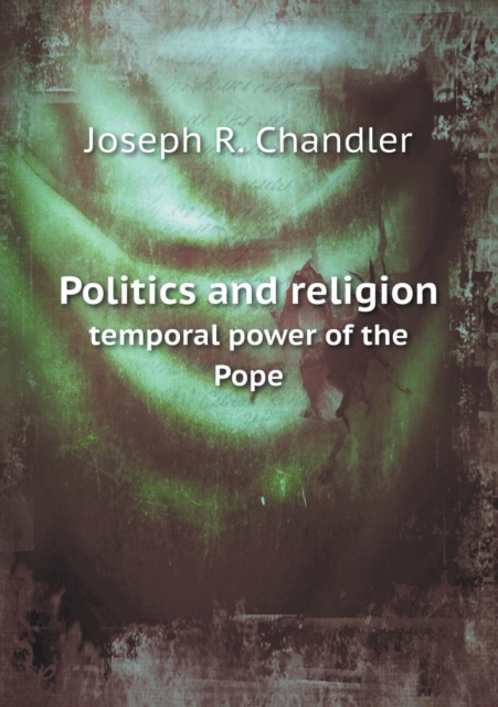 Politics and Religion Temporal Power of the Pope, Paperback / softback Book