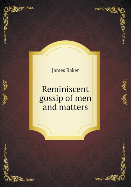 Reminiscent gossip of men and matters, Paperback / softback Book