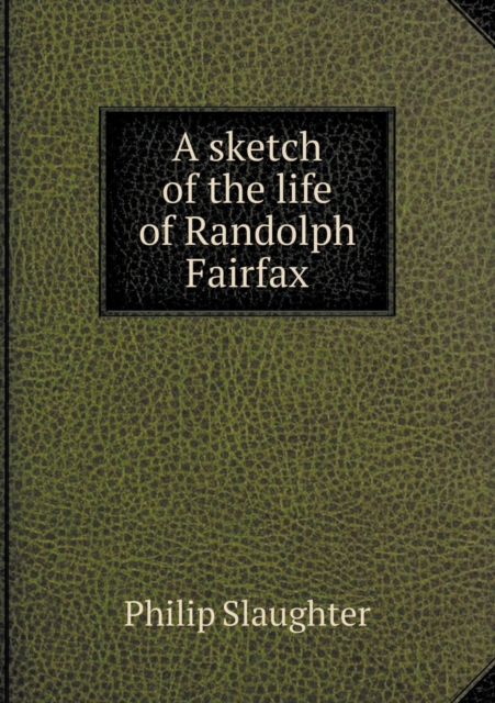 A Sketch of the Life of Randolph Fairfax, Paperback / softback Book