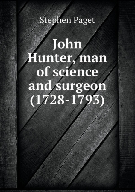 John Hunter, Man of Science and Surgeon (1728-1793), Paperback / softback Book