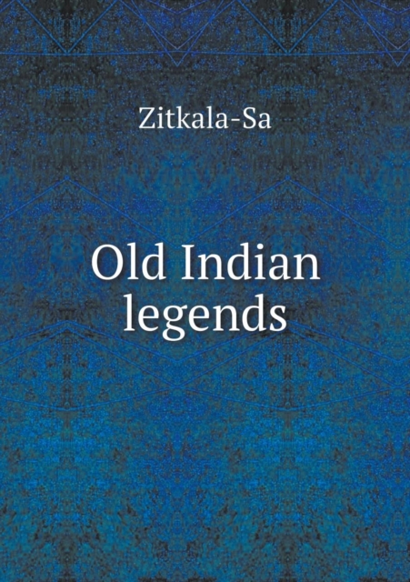 Old Indian Legends, Paperback / softback Book