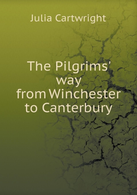 The Pilgrims' way from Winchester to Canterbury, Paperback / softback Book