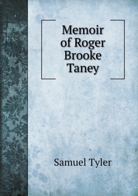 Memoir of Roger Brooke Taney, Paperback / softback Book