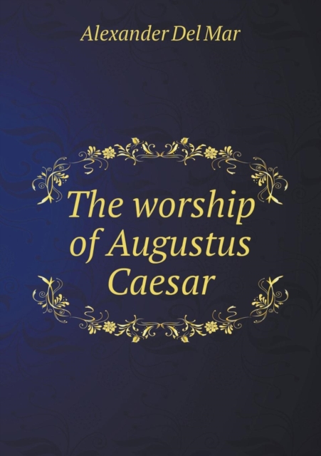 The Worship of Augustus Caesar, Paperback / softback Book