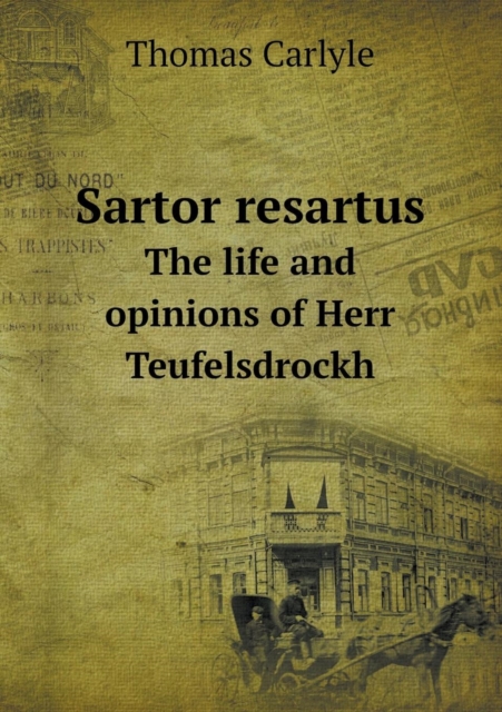 Sartor Resartus the Life and Opinions of Herr Teufelsdrockh, Paperback / softback Book