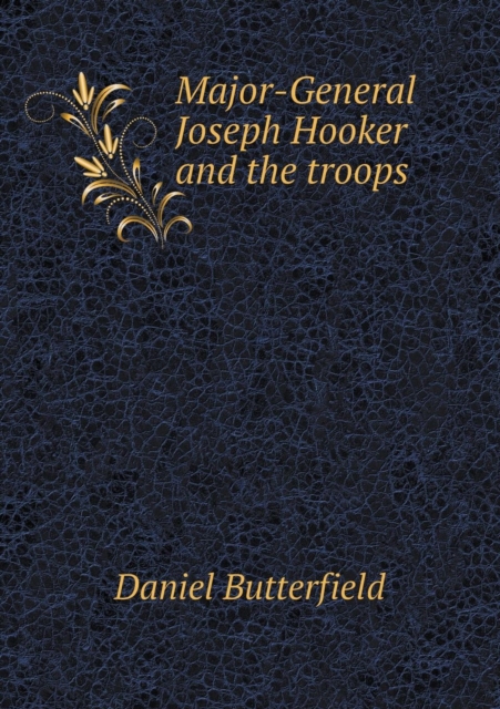 Major-General Joseph Hooker and the Troops, Paperback / softback Book