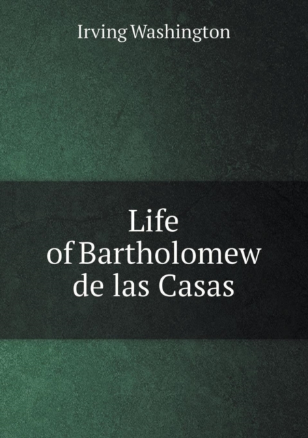 Life of Bartholomew de Las Casas, Paperback / softback Book