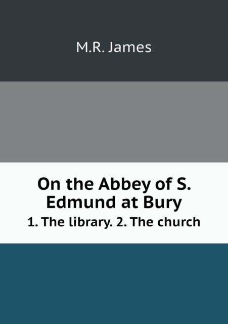 On the Abbey of S. Edmund at Bury 1. The library. 2. The church, Paperback / softback Book