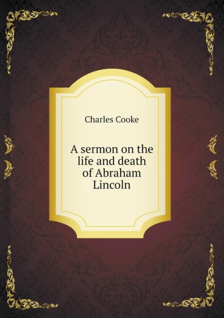 A Sermon on the Life and Death of Abraham Lincoln, Paperback / softback Book