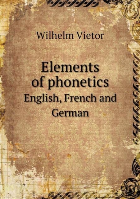 Elements of Phonetics English, French and German, Paperback / softback Book