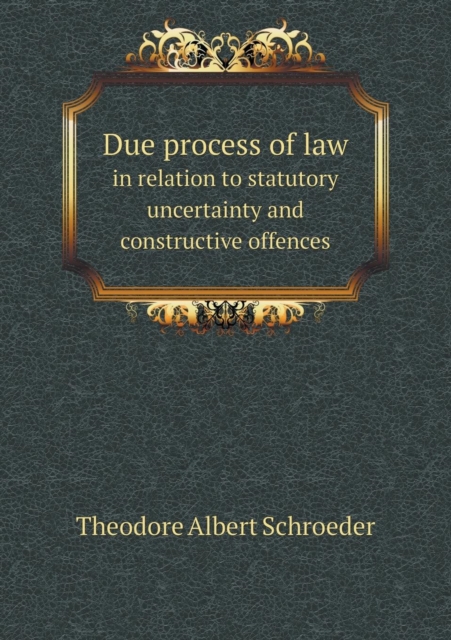 Due Process of Law in Relation to Statutory Uncertainty and Constructive Offences, Paperback / softback Book
