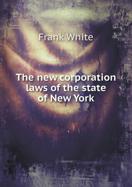 The New Corporation Laws of the State of New York, Paperback / softback Book
