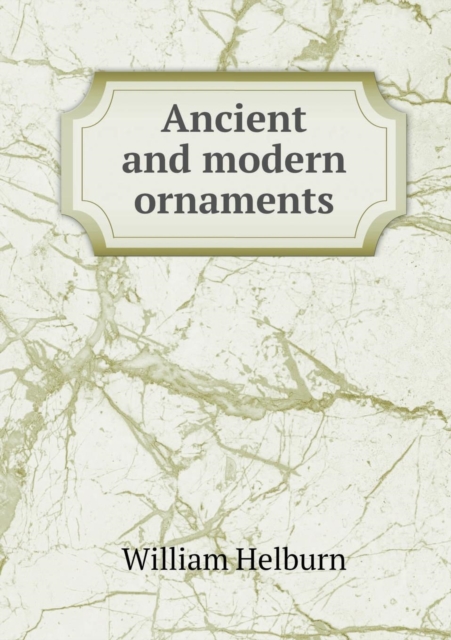 Ancient and Modern Ornaments, Paperback / softback Book