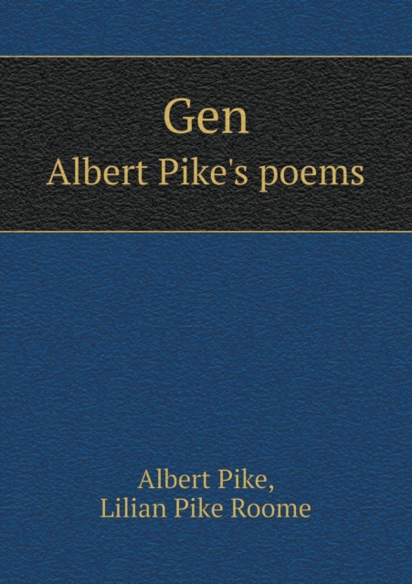 Gen Albert Pike's Poems, Paperback / softback Book