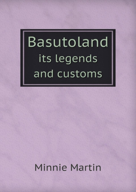 Basutoland Its Legends and Customs, Paperback / softback Book