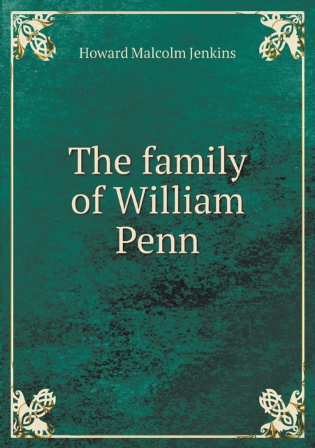 The Family of William Penn, Paperback / softback Book