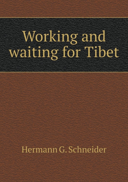 Working and Waiting for Tibet, Paperback / softback Book