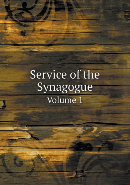 Service of the Synagogue Volume 1, Paperback / softback Book