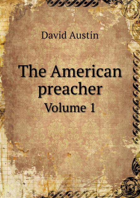 The American Preacher Volume 1, Paperback / softback Book